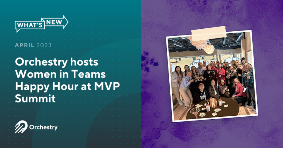 Orchestry hosts Women in Teams Happy Hour at MVP Summit
